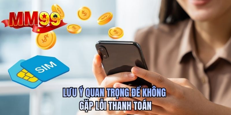 Lưu ý quan trọng để không gặp lỗi thanh toán